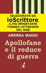 Apollofane e il reduce di guerra - Andrea Maggi - 9788897148043