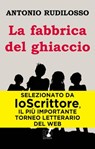 La fabbrica del ghiaccio - Antonio Rudilosso - 9788897148401