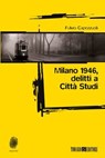 Milano 1946, delitti a Città Studi - Fulvio Capezzuoli - 9788897366652