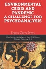 Environmental Crisis and Pandemic. a Challenge for Psychoanalysis: Frenis Zero Press - Robert D. Stolorow - 9788897479376