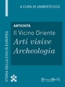 Antichità - Il Vicino Oriente - Arti visive / Archeologia - Umberto Eco - 9788897514374
