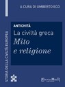 Antichità - La civiltà greca - Mito e religione - Umberto Eco - 9788897514459