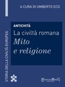 Antichità - La civiltà romana - Mito e religione - Umberto Eco - 9788897514596