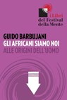 Gli africani siamo noi - Guido Barbujani - 9788897544197