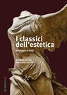 I classici dell'estetica - Stefano Zecchi ; Giancarlo Lacchin - 9788897748397