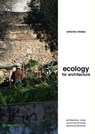 Ecology for architecture - Antonia Chiesa - 9788897748441