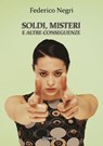 Soldi, misteri e altre conseguenze - Federico Negri - 9788897815068