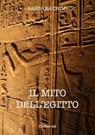 Il mito dell'Egitto - Barbara Crimi - 9788897815075