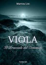 Viola. Il Bracciale del Comando - Marina Lisi - 9788897815167