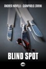 Blind spot - Andrea Novelli ; Gianpaolo Zarini - 9788897879305