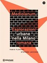 Mediolanum. Eplorazioni urbane nella Milano romana - Stefano Lucchini - 9788898194360