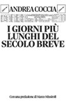 I giorni più lunghi del secolo breve - Andrea Coccia ; Marco Missiroli - 9788898194681