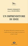 Un imprenditore di idee - Franco Ferrarotti - 9788898220243