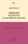 Adriano Olivetti e il Movimento Comunità - Umberto Serafini - 9788898220366