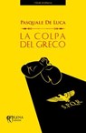 La colpa del greco - Pasquale De Luca - 9788898377695
