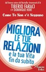 Migliora le tue relazioni e la tua vita fin da subito - Tiberio Faraci - 9788898482047