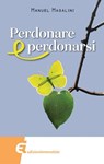 Perdonare e perdonarsi - Manuel Magalini - 9788898573578