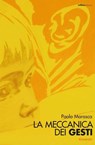 La meccanica dei gesti - Paolo Marasca - 9788898600212