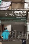 I diavoli di via Padova - Matteo Speroni - 9788898600281