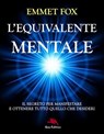 L'equivalente mentale - Emmet Fox ; Carmen Margherita di Giglio - 9788898790203