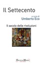Il Settecento, il secolo delle rivoluzioni - Umberto Eco - 9788898828234