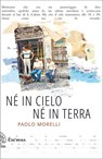Né in cielo né in terra - Paolo Morelli - 9788898848553