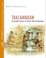 Taklamakan - La grande caccia al tesoro dell'archeologia - Marc Roubaix - 9788898848812