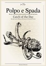 Polpo E Spada: Catch of the Day -  - 9788899180508