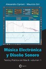 Mu&#769;sica Electro&#769;nica y Disen&#771;o Sonoro - Teori&#769;a y Pra&#769;ctica con Max 8 - Volumen 1 - Alessandro Cipriani ; Maurizio Giri - 9788899212179