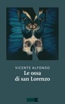 Le ossa di san Lorenzo - Vicente Alfonso - 9788899253516