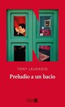 Preludio a un bacio - Tony Laudadio - 9788899253998