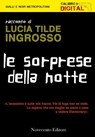 Le sorprese della notte - Lucia Tilde Ingrosso - 9788899316273