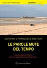 Le parole mute del tempo - Francesco Belfiori ; Giovanni Belfiori - 9788899316525