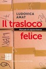 Il trasloco felice - Ludovica Amat - 9788899438906