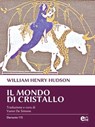 Il mondo di cristallo - William Henry Hudson - 9788899498016