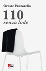 110 senza lode - Oreste Panzarella - 9788899498313