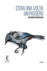 C'era una volta un passero - Alejandra Costamagna ; Chavar Hernán - 9788899538101