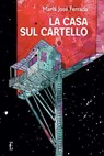 La casa sul cartello - María José Ferrada ; Chavar Hernán - 9788899538828