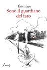 Sono il guardiano del faro - Éric Faye - 9788899767204