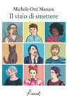 Il vizio di smettere - Michele Orti Manara - 9788899767358