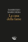 La casa della fame - Dambudzo Marechera - 9788899767518