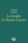 La moglie di Martin Guerre - Janet Lewis - 9788899767921