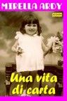 Una vita di carta - Mirella Ardy - 9788899801380