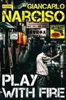 Play with Fire - Giancarlo Narciso - 9788899801403