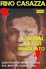 Il serial killer sbagliato - Rino Casazza - 9788899801625