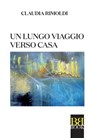 Un lungo viaggio verso casa - Claudia Rimoldi - 9788899895068