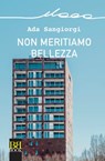 Non meritiamo bellezza - Ada Sangiorgi - 9788899895815
