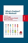 What's Fashion? It's Method! - Marco Turinetto ; Carla Lunghi ; Francesca Romana Rinaldi - 9788899902452
