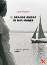 Il grande amore di mia madre - Urs Widmer - 9788899911591