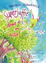 Superjuffie komt in actie!, Janneke Schotveld -  - 9789000316786